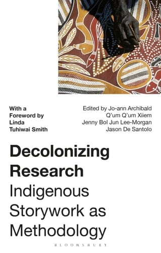 Decolonizing Research Indigenous Storywork as Methodology