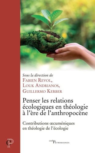 Penser les relations écologiques en théologie à l'ère de l'anthropocène contributions oecuméniques en théologie de l'écologie