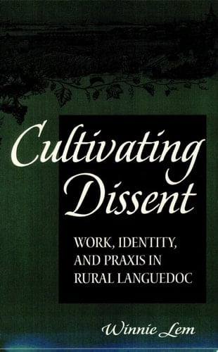 Cultivating Dissent Work, Identity, and Praxis in Rural Languedoc