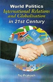 World Politics International Relations and Globalisation in 20st [i.e. 21st] Century