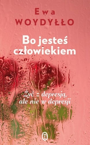 Bo jesteś człowiekiem żyć z depresją, ale nie w depresji