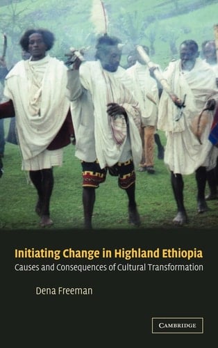Initiating Change in Highland Ethiopia Causes and Consequences of Cultural Transformation