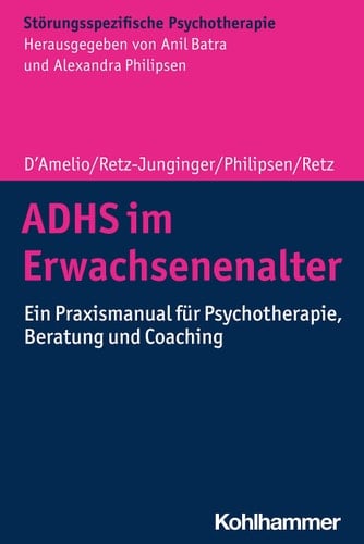 ADHS im Erwachsenenalter Ein Praxismanual für Psychotherapie, Beratung und Coaching