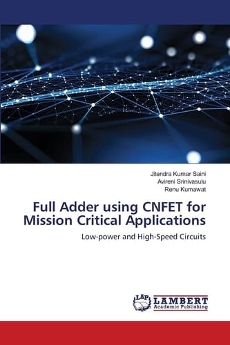 Full Adder using CNFET for Mission Critical Applications: Low-power and High-Speed Circuits