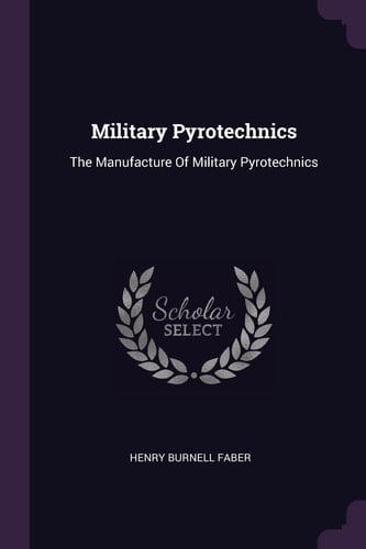 Military Pyrotechnics The Manufacture Of Military Pyrotechnics