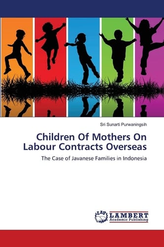 Children of Mothers on Labour Contracts Overseas The Case of Javanese Families in Indonesia