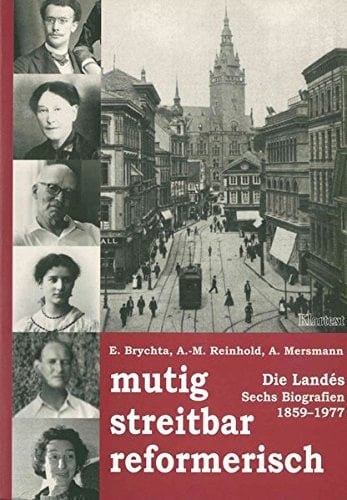 Mutig, streitbar, reformerisch die Landés : sechs Biografien 1859-1977