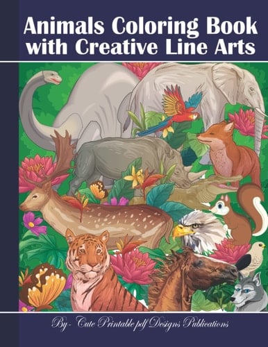 Animals Coloring Book with Creative Line Arts: Animals Coloring Book with appropriate arts designs adopting australian future vhs vet dover precious for men teens girls boys childrens young adults.