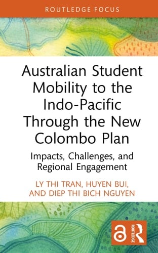 Australian Student Mobility to the Indo-Pacific Through the New Colombo Plan Impacts, Challenges, and Regional Engagement