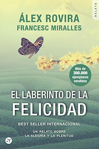 El Laberinto de la Felicidad Un Relato Sobre La Alegría Y La Plenitud