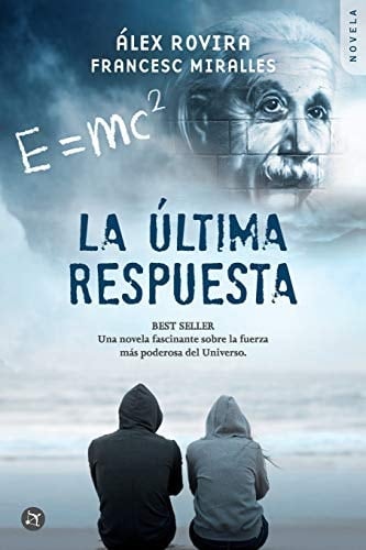 La Última Respuesta Una Novela Fascinante Sobre La Fuerza Más Poderosa del Universo