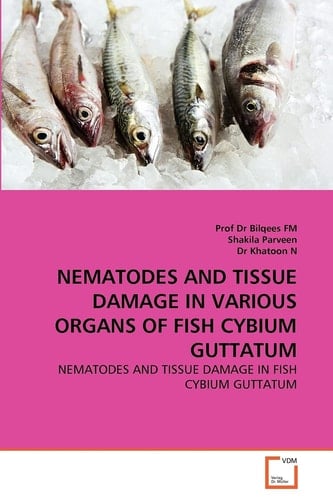 NEMATODES AND TISSUE DAMAGE IN VARIOUS ORGANS OF FISH CYBIUM GUTTATUM: NEMATODES AND TISSUE DAMAGE IN FISH CYBIUM GUTTATUM