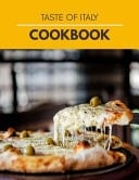 Taste Of Italy Cookbook Easy Recipes, Sweet and Savory Pastry Ideas - Step By Step For Beginners