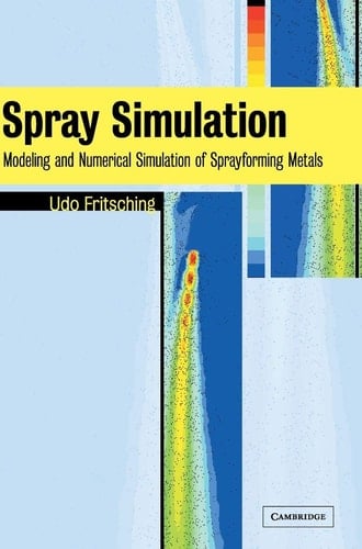 Spray Simulation Modeling and Numerical Simulation of Sprayforming metals