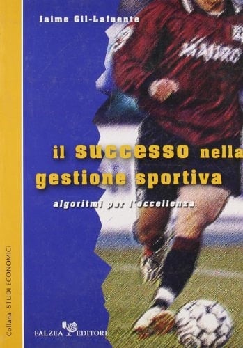 Il successo nella gestione sportiva. Algoritmi per l'eccellenza