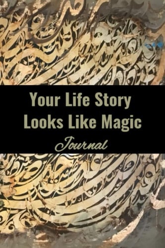 Your Life Story Looks Like Magic: Journal