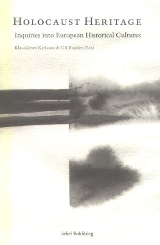 Holocaust Heritage: Inquiries into European Historical Cultures