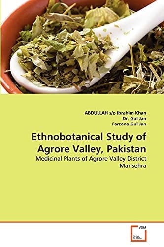 Ethnobotanical Study of Agrore Valley, Pakistan: Medicinal Plants of Agrore Valley District Mansehra