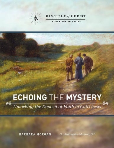 Echoing the Mystery Unlocking the Mystery of Faith in Catechesis