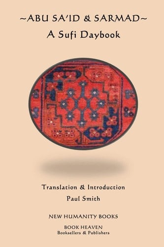 Abu Sa'id & Sarmad A Sufi Daybook