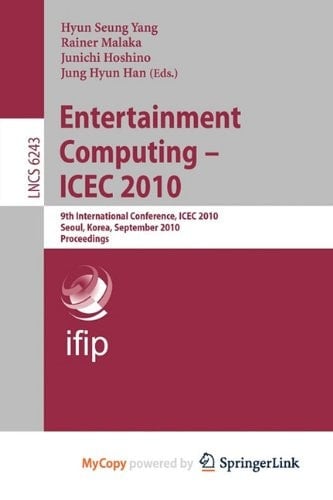 Entertainment Computing - ICEC 2010 9th International Conference, ICEC 2010, Seoul, Korea, September 8-11, 2010. Proceedings