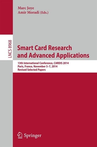 Smart Card Research and Advanced Applications 13th International Conference, CARDIS 2014, Paris, France, November 5-7, 2014. Revised Selected Papers