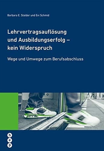 Lehrvertragsauflösung und Ausbildungserfolg - kein Widerspruch Wege und Umwege zum Berufsabschluss