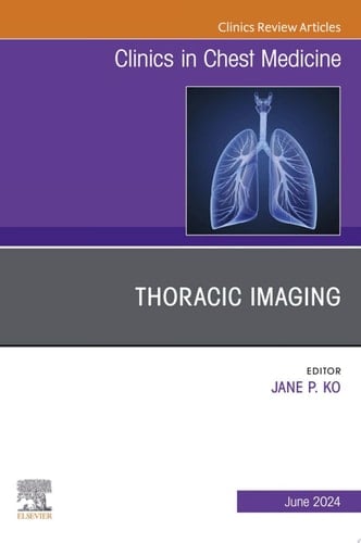 Thoracic Imaging, An Issue of Clinics in Chest Medicine