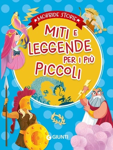 Miti e leggende per i più piccoli. Ediz. a colori