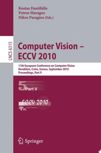Computer Vision -- ECCV 2010 11th European Conference on Computer Vision, Heraklion, Crete, Greece, September 5-11, 2010, Proceedings