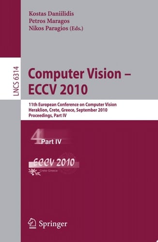 Computer Vision -- ECCV 2010 11th European Conference on Computer Vision, Heraklion, Crete, Greece, September 5-11, 2010, Proceedings, Part IV