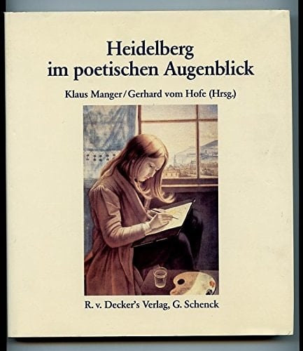 Heidelberg im poetischen Augenblick: Die Stadt in Dichtung und bildender Kunst (German Edition) Heidelberg in the poetic moment: The city in literature and visual arts