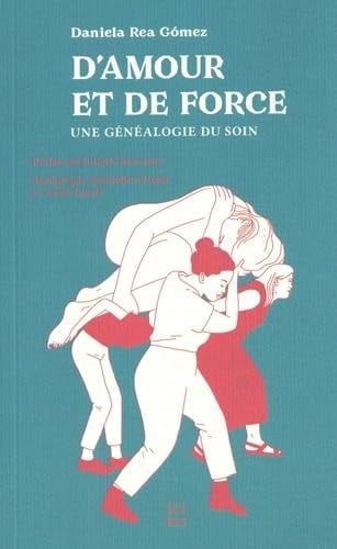D'amour et de force Une généalogie du soin