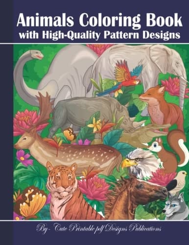 Animals Coloring Book with High-Quality Pattern Designs: Animals Coloring Book with High-Quality Pattern appropriate fancy precious designs vhs vet ... men teens girls boys childrens young adults.