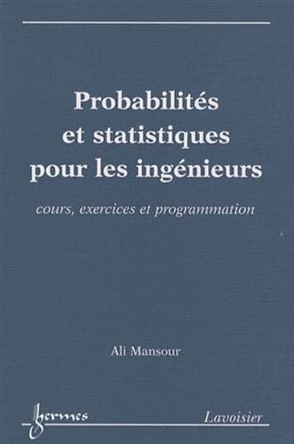 Probabilités et statistiques pour les ingénieurs cours, exercices et programmation