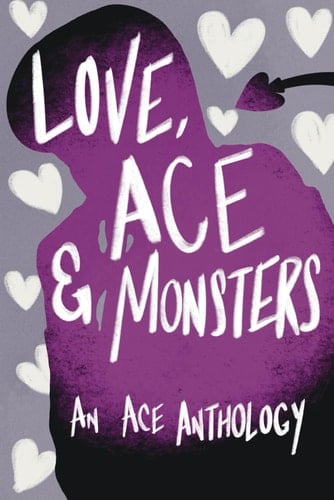 Love, Ace & Monsters: An Ace Anthology