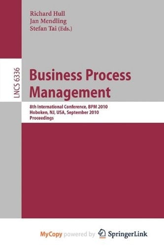Business Process Management 8th International Conference, BPM 2010, Hoboken, NJ, USA, September 13-16, 2010, Proceedings