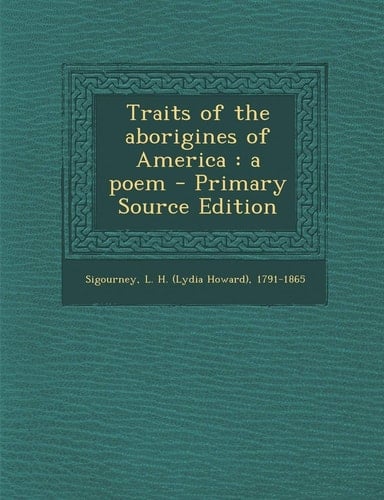 Traits of the Aborigines of America A Poem - Primary Source Edition