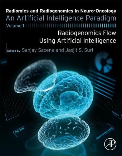 Radiomics and Radiogenomics in Neuro-Oncology An Artificial Intelligence Paradigm - Volume 1: Radiogenomics Flow Using Artificial Intelligence