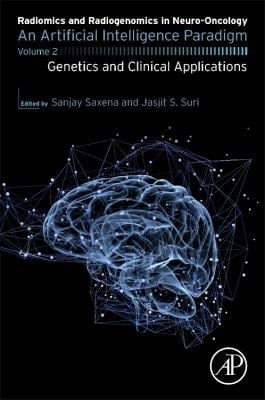 Radiomics and Radiogenomics in Neuro-Oncology An Artificial Intelligence Paradigm - Volume 2: Genetics and Clinical Applications