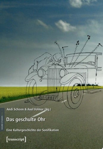 Das geschulte Ohr Eine Kulturgeschichte der Sonifikation