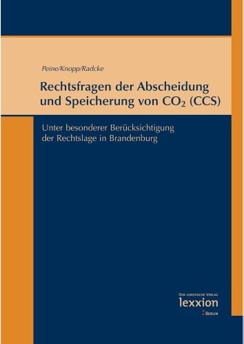 Rechtsfragen der Abscheidung und Speicherung von CO2 (CCS) unter besonderer Berücksichtigung der Rechtslage in Brandenburg