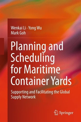Planning and Scheduling for Maritime Container Yards Supporting and Facilitating the Global Supply Network