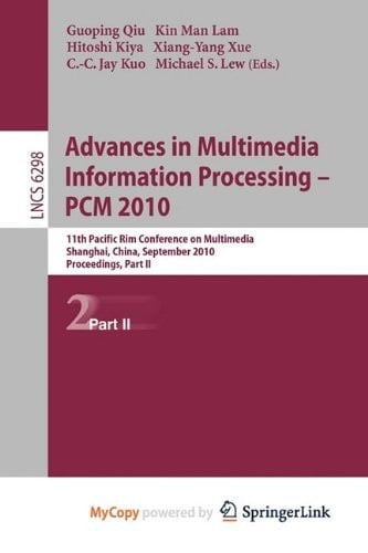 Advances in Multimedia Information Processing -- PCM 2010, Part II 11th Pacific Rim Conference on Multimedia, Shanghai, China, September 21-24, 2010 Proceedings