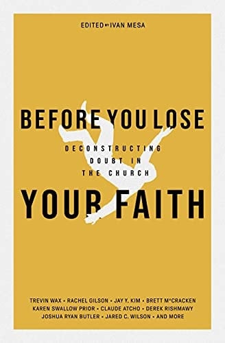 Before You Lose Your Faith: Deconstructing Doubt in the Church