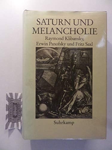 Saturn und Melancholie Studien zur Geschichte der Naturphilosophie und Medizin, der Religion und der Kunst