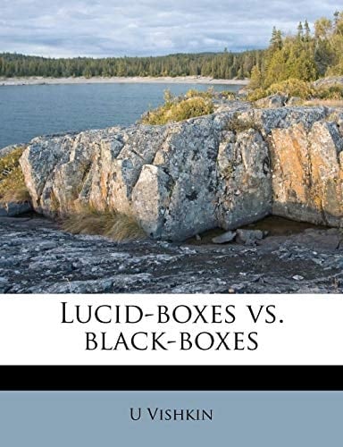 Lucid-boxes vs. black-boxes