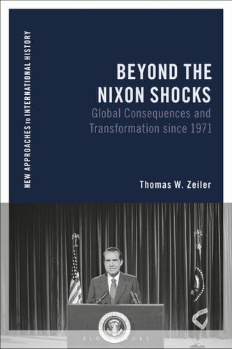 Beyond the Nixon Shocks Global Consequences Since 1971