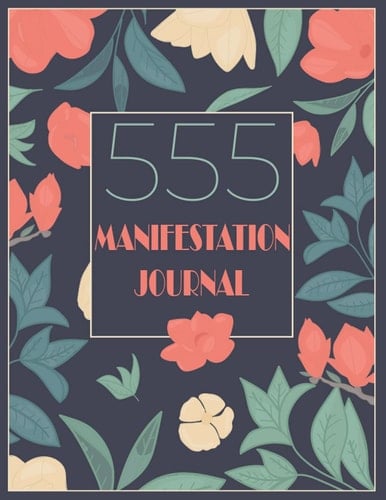 555 Manifestation Journal: Law Of Attraction Writing Exercise Workbook - Use The 55x5 Challenge Technique To Manifest Your Desires ( With Vision Board )