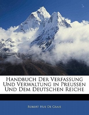Handbuch Der Verfassung Und Verwaltung in Preussen Und Dem Deutschen Reiche (German Edition)